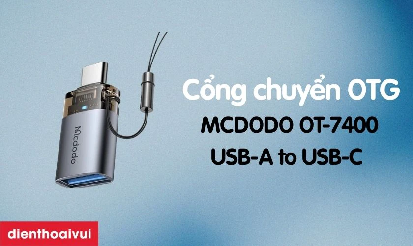 Cổng chuyển OTG MCDODO OT-7400 USB-A to USB-C c&oacute; g&igrave; nổi bật?
