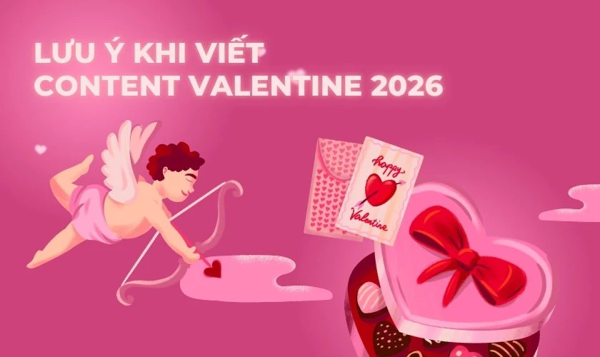 Lưu ý khi viết content Valentine 2026