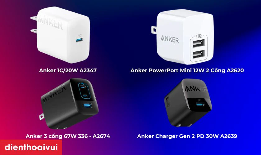 Những mẫu sản phẩm củ sạc Anker ch&iacute;nh h&atilde;ng n&ecirc;n chọn mua