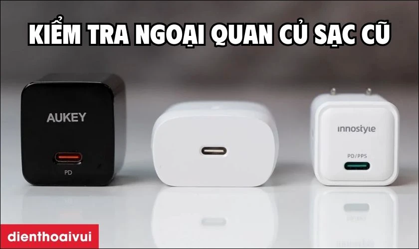Kiểm tra ngoại quan của củ sạc cũ