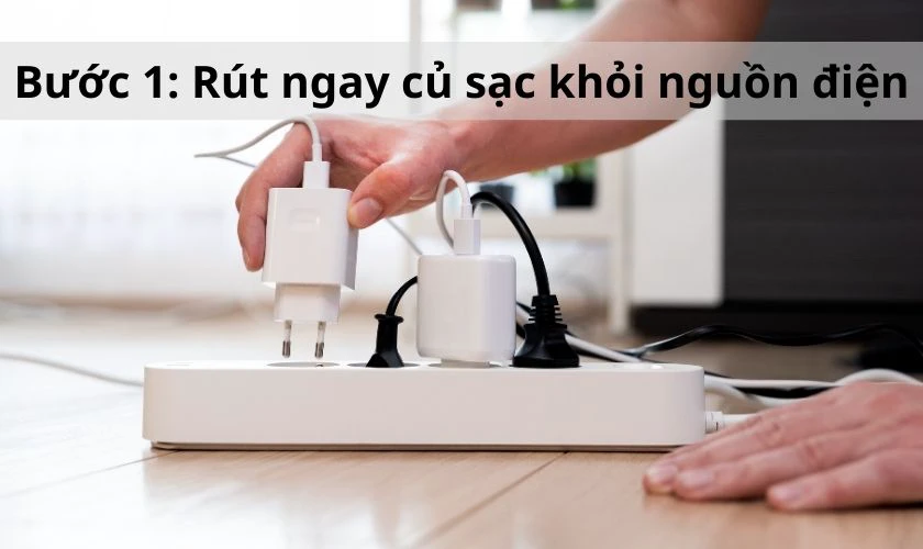 R&uacute;t ngay củ sạc khỏi nguồn điện