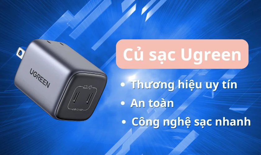 Củ sạc Ugreen c&oacute; tốt kh&ocirc;ng? C&oacute; n&ecirc;n mua củ sạc Ugreen kh&ocirc;ng?