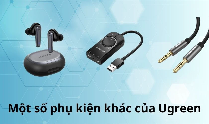 Một số sản phẩm phụ kiện kh&aacute;c của Ugreen