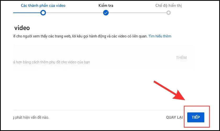 Nhấn chọn Tiếp lần lượt ở c&aacute;c mục C&aacute;c th&agrave;nh phần của video, Kiểm tra