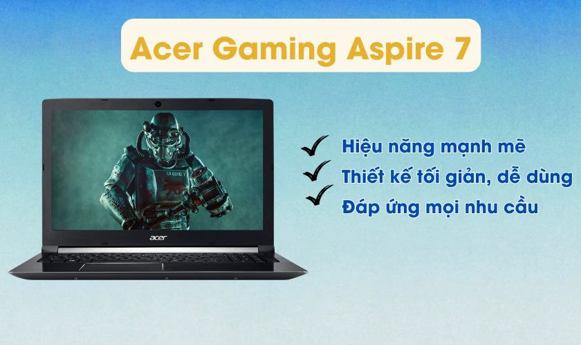 Acer Gaming Aspire 7 ghi điểm nhờ sự cân bằng giữa hiệu năng, thiết kế và mức giá