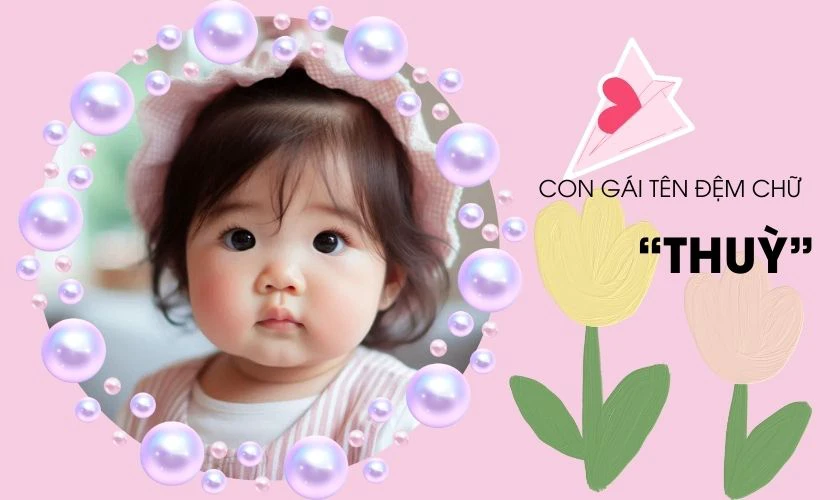Đặt tên con gái 2025 tên đệm chữ Thuỳ