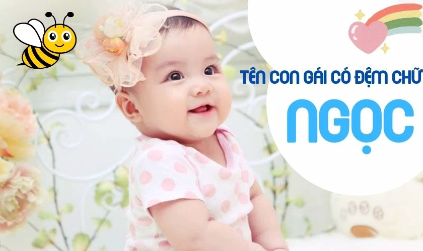 Đặt tên con gái 2025 tên đệm chữ Ngọc