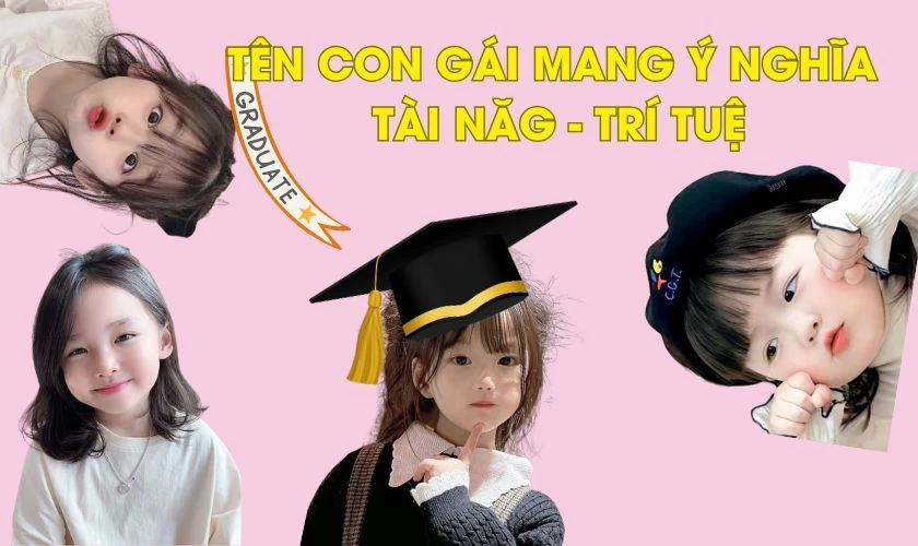 Đặt tên con gái 2025 mang ý nghĩa về trí tuệ, tài năng
