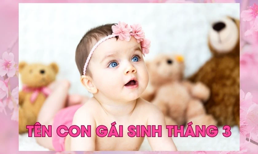 Đặt tên con gái 2025 sinh tháng 3