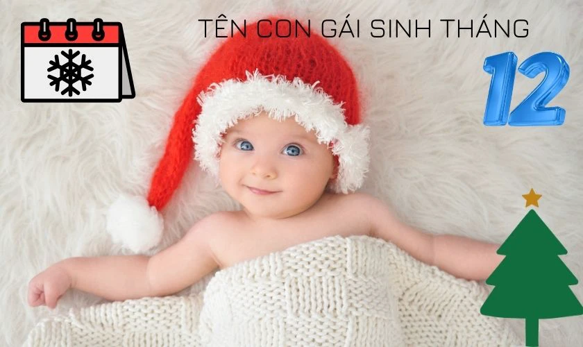 Đặt tên bé gái 2025 sinh tháng 12