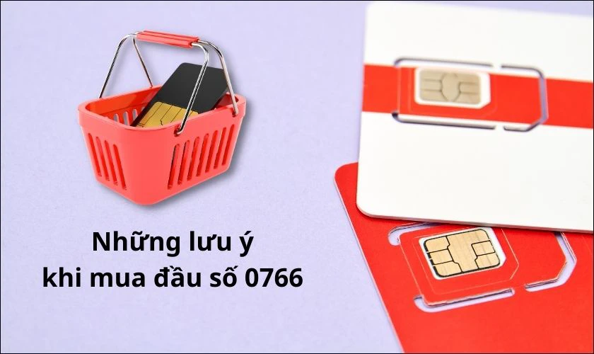 Những lưu &yacute; khi mua đầu số 0766 mạng MobiFone l&agrave; g&igrave;?