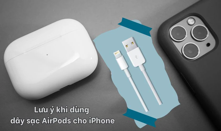 Những lưu &yacute; khi d&ugrave;ng d&acirc;y sạc Airpods cho iPhone