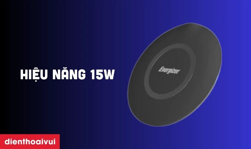 Hiệu năng sạc nhanh 15W