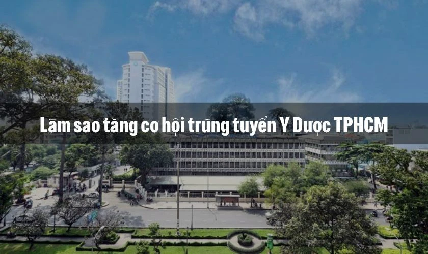 Làm sao tăng cơ hội trúng tuyển Y Dược TPHCM?