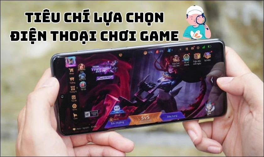 Tiêu chí lựa chọn mua điện thoại chơi game giá rẻ dưới 2 triệu
