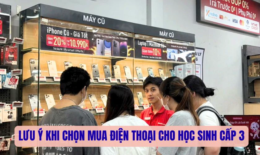 Lưu ý thường gặp khi chọn mua điện thoại cho học sinh cấp 3