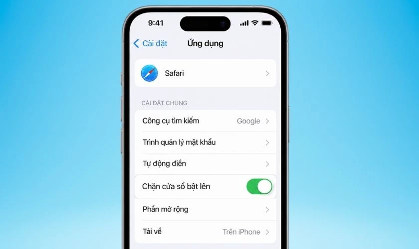 Trên iPhone, vào Cài đặt > Ứng dụng > Safari và bật Chặn cửa sổ bật lên để hạn chế quảng cáo bật lên