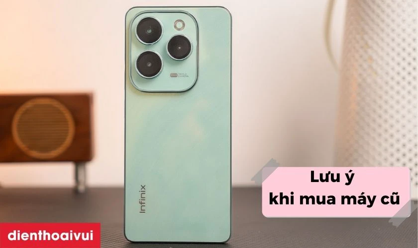 Mua điện thoại Infinix cũ cần lưu &yacute; g&igrave;?