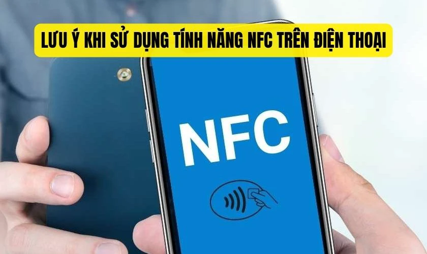 Lưu ý khi sử dụng tính năng NFC