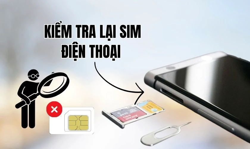 Kiểm tra lại SIM điện thoại