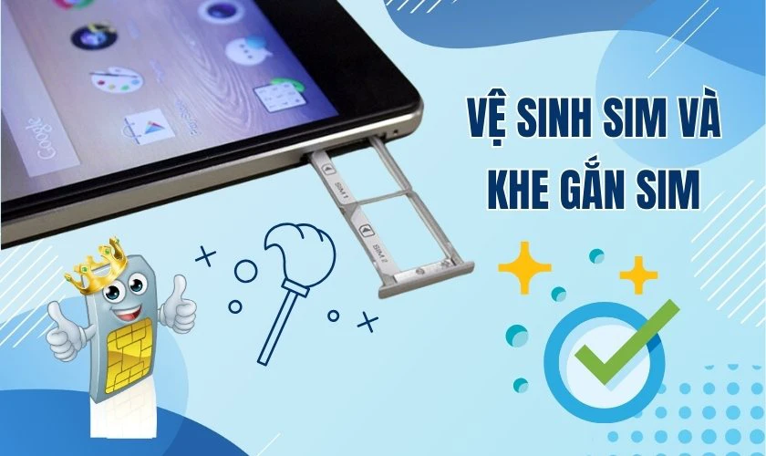 Vệ sinh SIM và khe gắn SIM