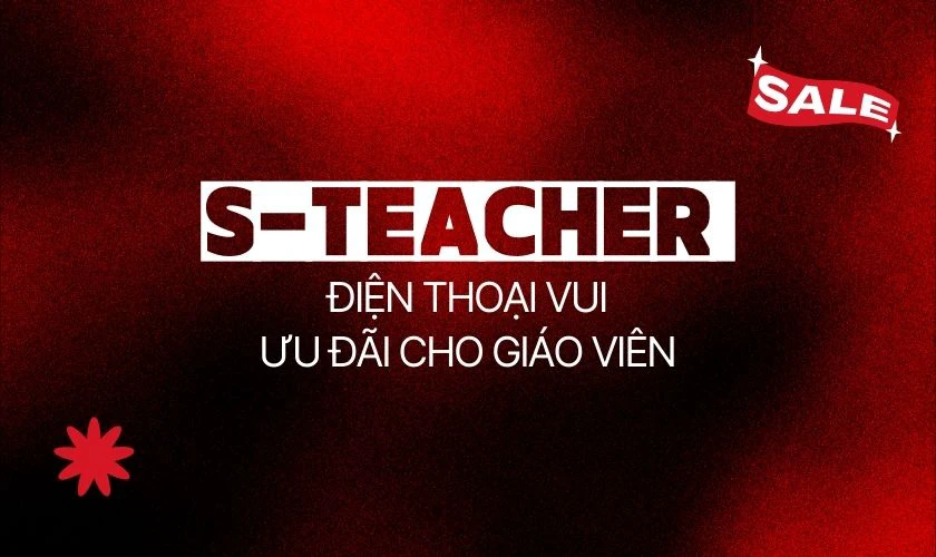 Điện Thoại Vui ưu đãi S-Teacher cho giáo viên