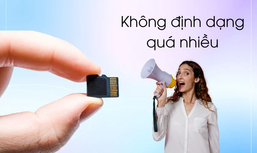 Tr&aacute;nh định dạng qu&aacute; nhiều lần khiến giảm tuổi thọ thẻ