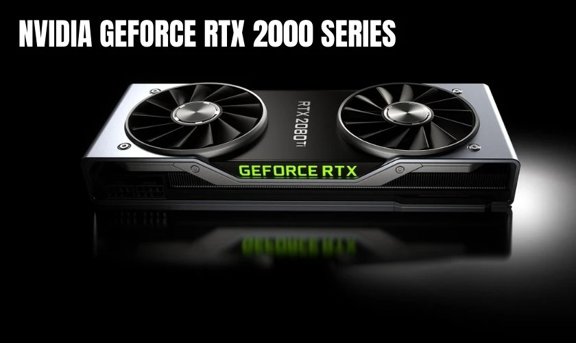 Đối với d&ograve;ng Nvidia GEFORCE RTX 2000 series