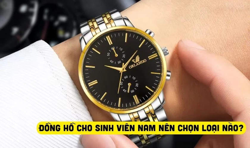 Đồng hồ cho sinh viên nam 2026 nên chọn loại nào?