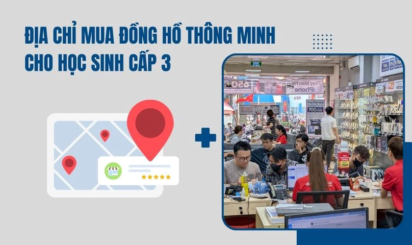 Địa chỉ mua đồng hồ th&ocirc;ng minh cho học sinh cấp 3 gi&aacute; rẻ