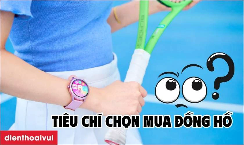 Ti&ecirc;u ch&iacute; chọn mua đồng hồ th&ocirc;ng minh Kieslect ph&ugrave; hợp