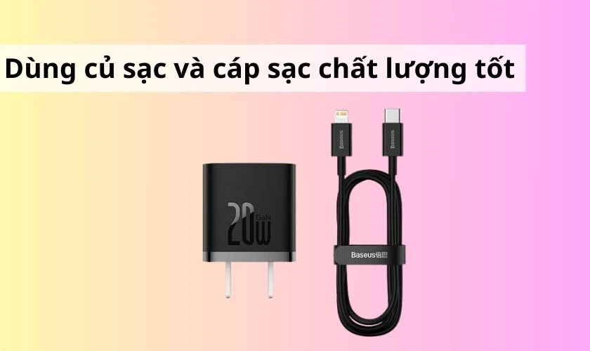 D&ugrave;ng củ sạc v&agrave; c&aacute;p sạc chất lượng tốt để an to&agrave;n cho điện thoại