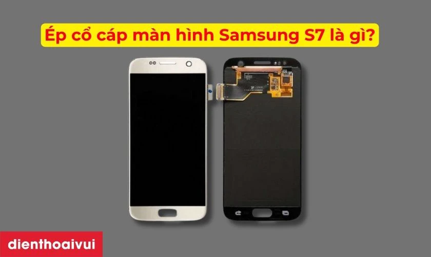 Giá ép cổ cáp màn hình Samsung S7 bao nhiêu tiền?