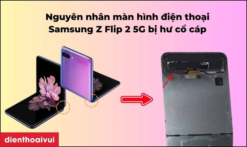 Nguy&ecirc;n nh&acirc;n m&agrave;n h&igrave;nh điện thoại Samsung Z Flip 2 5G bị hư cổ c&aacute;p