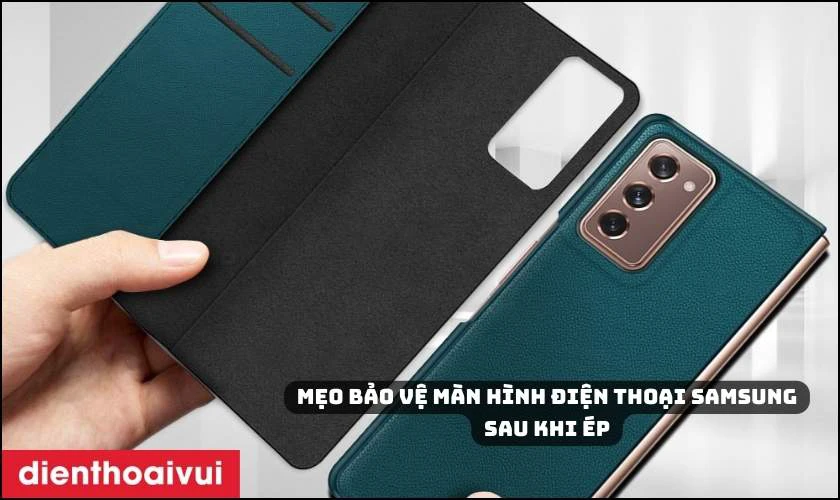 Mẹo bảo vệ màn hình điện thoại Samsung sau khi ép