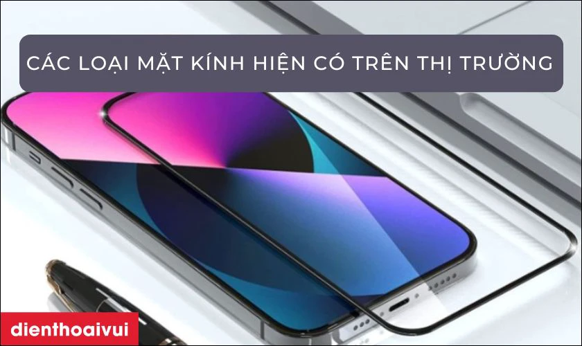 C&aacute;c loại mặt k&iacute;nh hiện c&oacute; tr&ecirc;n thị trường