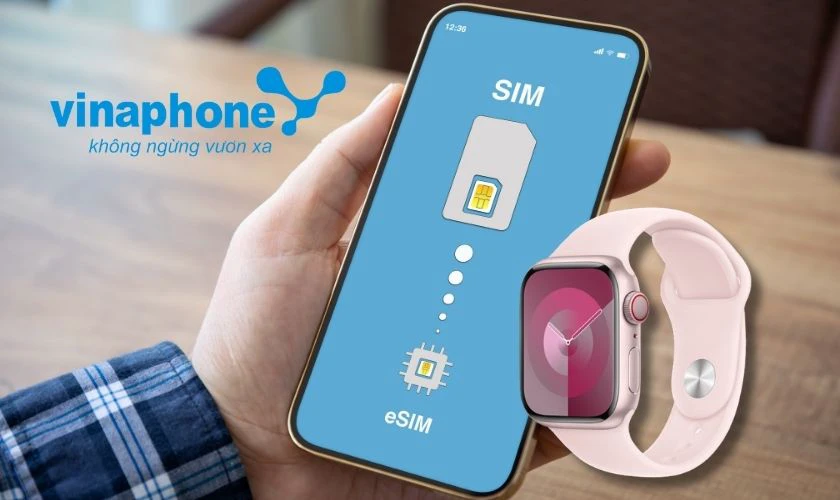 Nh&agrave; mạng VinaPhone hỗ trợ eSIM cho Apple Watch
