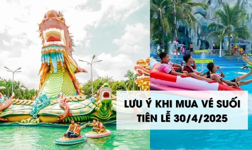 Lưu ý khi mua vé Suối Tiên lễ 30/4/2026