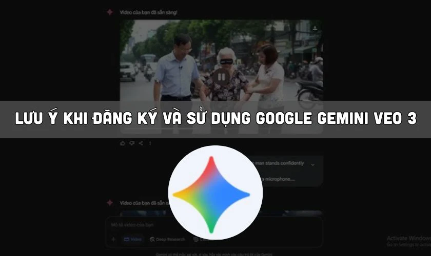 Lưu &yacute; khi đăng k&yacute; v&agrave; sử dụng Google Gemini Veo 3