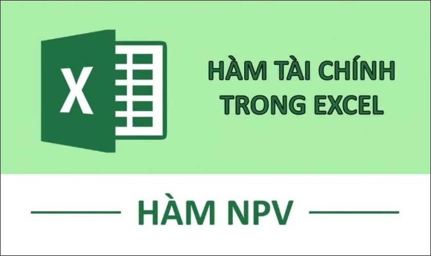 NPV l&agrave; một h&agrave;m t&agrave;i ch&iacute;nh quan trọng trong Excel