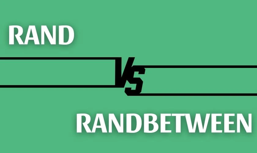 Ph&acirc;n biệt h&agrave;m RANDBETWEEN v&agrave; h&agrave;m RAND trong Excel