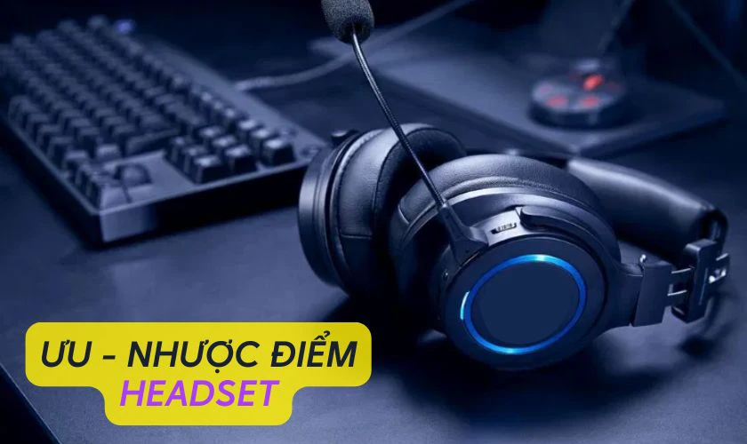 Ưu điểm của Headset l&agrave; g&igrave;