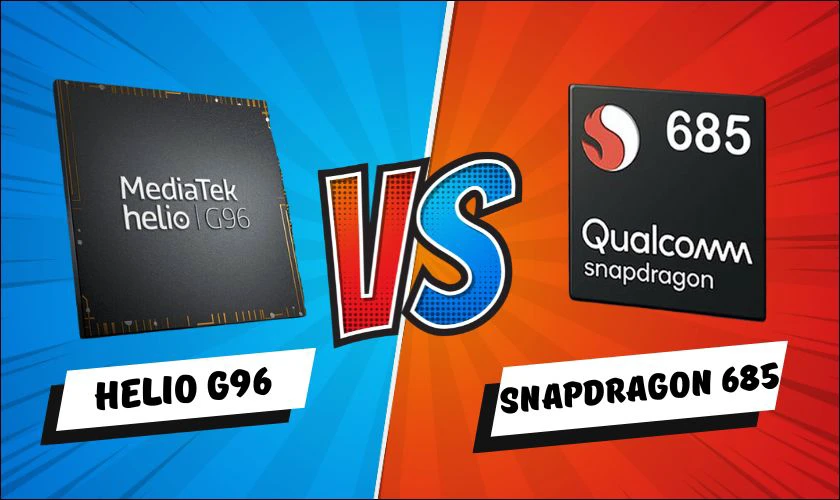 So sánh Helio G96 vs Snapdragon 685