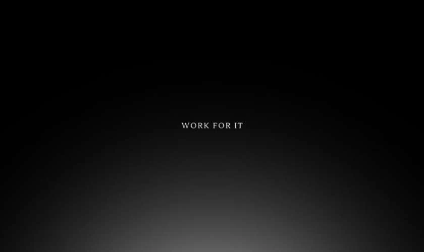 Work for it