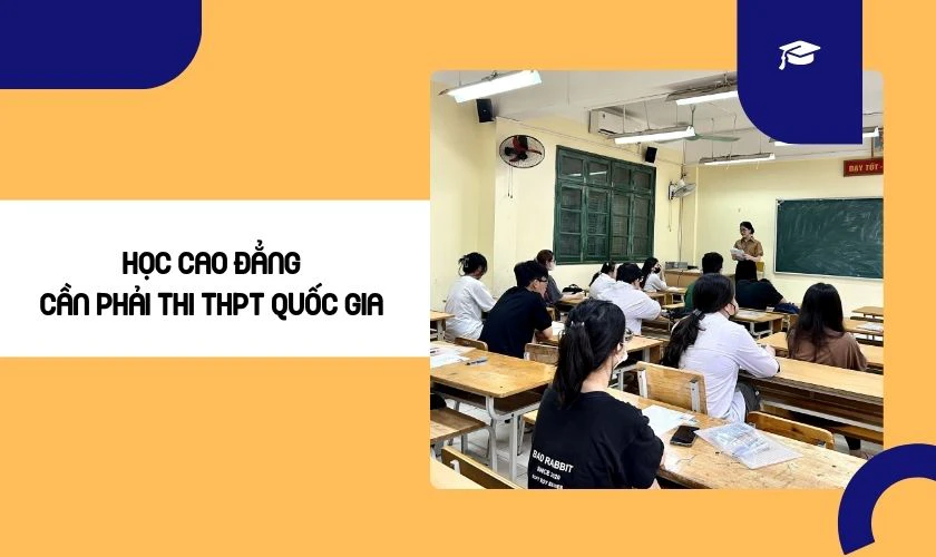 Học cao đẳng có cần thi THPT Quốc gia không?
