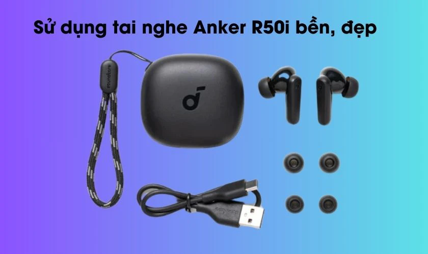 Lưu &yacute; khi sử dụng tai nghe Anker R50i bền