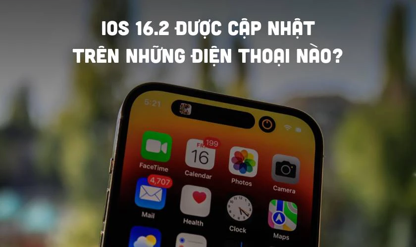 iOS 16.2 được cập nhật tr&ecirc;n những điện thoại n&agrave;o?