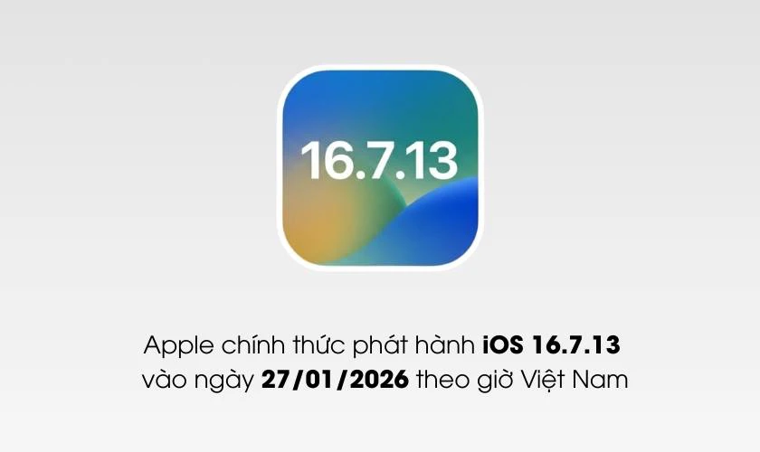 Apple chính thức phát hành iOS 16.7.13 vào ngày 27/01/2026 theo giờ Việt Nam