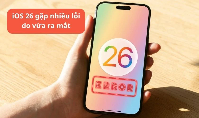 iOS 26 có lỗi không?