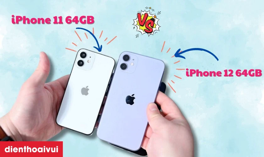 So sánh iPhone 11 64GB với iPhone 12 64GB